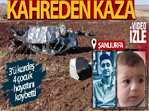 Siverek'te feci kaza: 3'ü kardeş 4 çocuk hayatını kaybetti