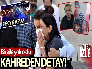 Burdur'daki feci kazada bir aile yok oldu