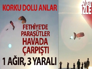 Fethiye'de paraşütler havada çarpıştı: 1 ağır, 3 yaralı