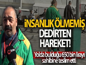 Temizlik görevlisi, bulduğu 650 bin lirayı sahibine teslim ederek takdir topladı