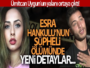 Esra Hankulu'na ait Adli Tıp Raporu'nda yeni bulgular ortaya çıktı