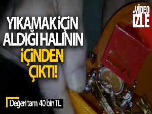 Yıkamak için aldığı halının içinden 40 bin TL değerinde altın çıktı