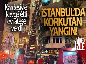 Gaziosmanpaşa'da kardeşiyle kavga etti, evi ateşe verdi