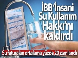 İBB 'İnsani Su Kullanım Hakkı'nı kaldırdı