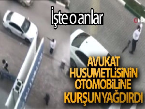 Avukat husumetlisinin otomobilini pompalıyla kurşun yağmuruna tuttu