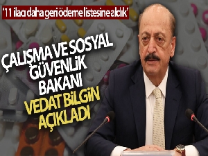 Bakan Bilgin: “11 ilacı daha geri ödeme listesine aldık”