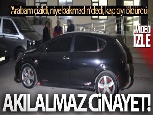 “Arabam çizildi, niye bakmadın” tartışmasında kapıcı bıçaklanarak öldürüldü