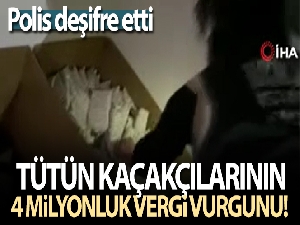 Polis, tütün kaçakçılarının 4 milyon liralık vergi vurgununu deşifre etti