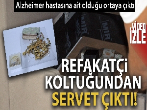 Hayatını kaybeden Alzheimer hastasının refakatçi koltuğundan servet çıktı
