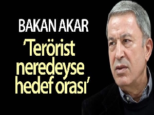 Bakan Akar: 'Teröristlerin peşinde olmaya devam edeceğiz'