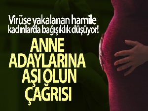 Virüse yakalanan hamile kadınlarda bağışıklık düşüyor: Anne adaylarına aşı olun çağrısı