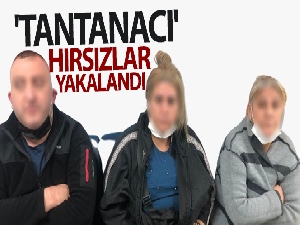 'Tantanacı' hırsızlar yakalandı