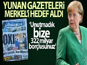 Yunan gazetelerinden Merkel'e: 'Unutmadık bize 322 milyar borçlusunuz'