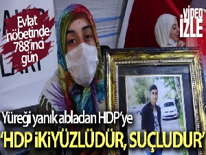Yüreği yanık abladan HDP'ye: 'HDP ikiyüzlüdür, suçludur'