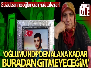 Yüreği yanık anne Güzide Demir: 'Oğlumu HDP'den alana kadar buradan gitmeyeceğim'