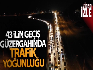 43 ilin geçiş güzergâhında trafik yoğunluğu!