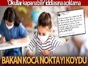 Okullar kapanıyor mu? Bakan Koca açıkladı