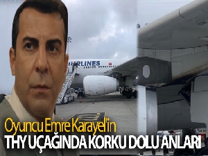 Oyuncu Emre Karayel'in THY uçağında korku dolu anları