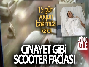 Ümraniye'de cinayet gibi scooter faciası: 15 gün yoğun bakımda kaldı