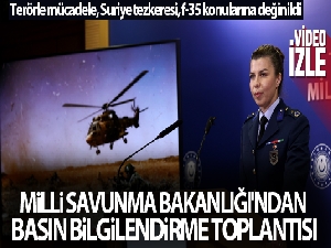 Milli Savunma Bakanlığı'ndan basın bilgilendirme toplantısı