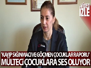 'Kayıp Sığınmacı ve Göçmen Çocuklar Raporu' mülteci çocuklara ses oluyor