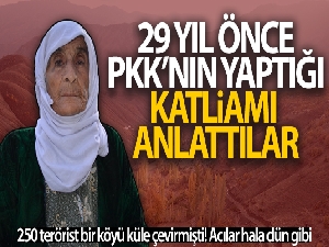 29 yıl önce PKK'nın yaptığı katliamı anlattılar