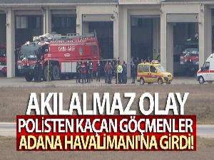 Polisten kaçan göçmenler Adana Havalimanı'na girdi