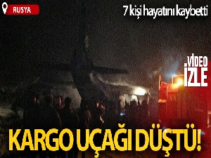 Rusya'da düşen kargo uçağındaki 7 kişi hayatını kaybetti