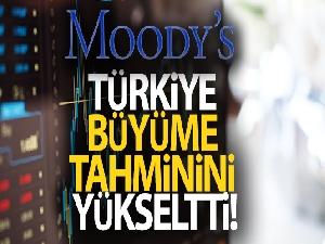 Moody's Türkiye büyüme tahminini yükseltti