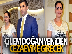 Çilem Doğan yeniden cezaevine girecek