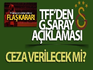 TFF: 'TFF'nin Galatasaray'a ceza vermesi mümkün değildir'