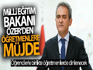 Milli Eğitim Bakanı Özer'den öğretmenlere müjde