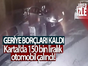 Kartal'da 150 bin liralık otomobil çalındı, geriye borçları kaldı