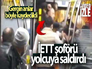 İETT şoförü yolcuya saldırdı
