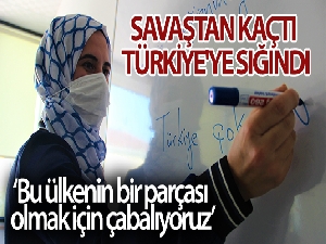 Savaştan kaçtı, Türkiye'ye sığındı