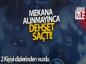 Mekana alınmayınca dehşet saçtı