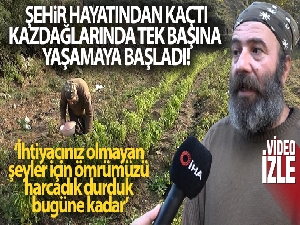 Metropolü bıraktı, hayatını Kazdağlarına kurdu