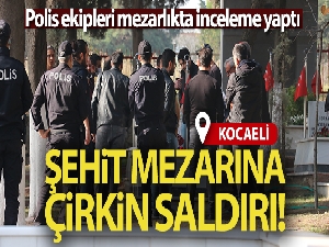 Kocaeli'de şehit mezarına çirkin saldırı