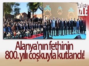 Alanya'nın fethinin 800. yılı coşkuyla kutlandı