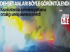 Kazakistan'da kafede şiddetli patlama