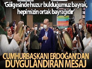 Cumhurbaşkanı Erdoğan: 'Gölgesinde huzur bulduğumuz bayrak hepimizin ortak bayrağıdır'