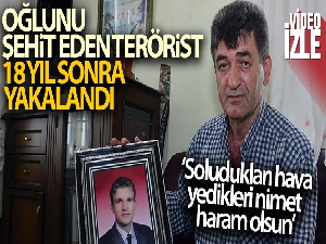 Şehit babası Yusuf Sağır, oğlunun katilinin yakalanmasını bu sözlerle anlattı
