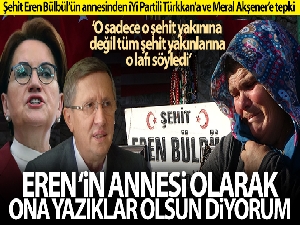 Şehit Eren'in annesi Ayşe Bülbül: 'Eren'in annesi olarak ona yazıklar olsun diyorum'