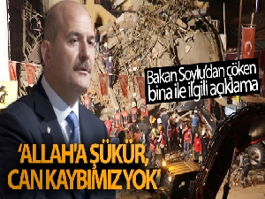 Bakan Soylu: 'Allah'a şükür, can kaybımız yok'