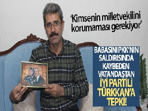 Babasını PKK'nın saldırısında kaybeden vatandaştan İYİ Partili Türkkan'a tepki
