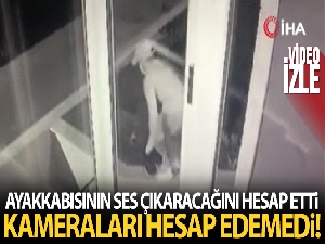 Ayakkabısını çıkartarak hırsızlık yapan zanlı kamerada
