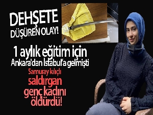 Ataşehir'de samuray kılıçlı saldırgan, genç kadını öldürdü