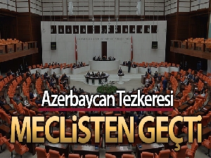 Azerbaycan Tezkeresi TBMM'de kabul edildi