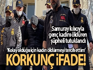 Samuray kılıcıyla genç kadını öldüren şüpheli tutuklandı