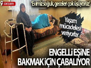 Yarım asır birlikte yaşadığı engelli eşine bakmak için çabalıyor
